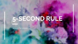5-second rule science fair project - Science Fair Projects