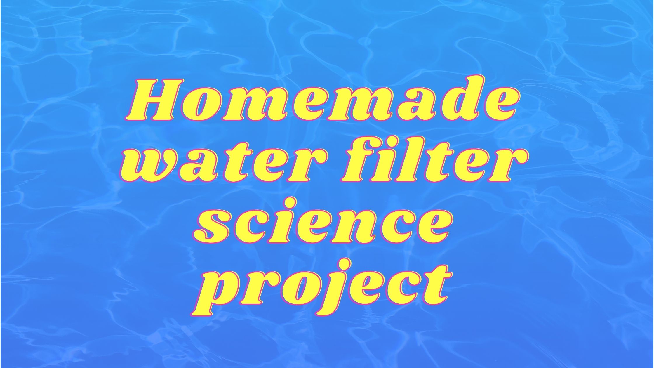 Homemade Water Filter Science Project Science Fair Projects