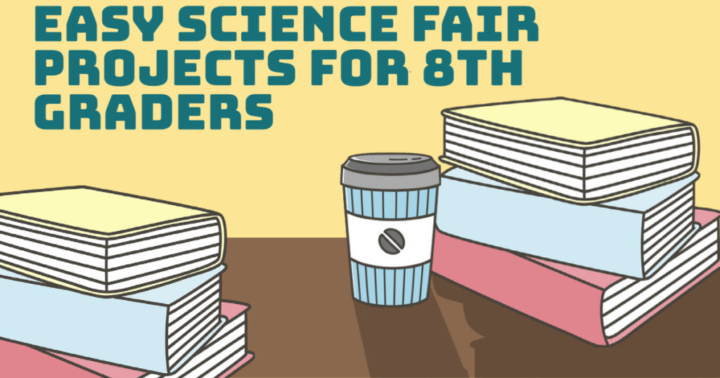 easy-science-fair-projects-for-8th-grade-science-fair-projects